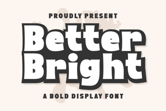 Better Bright: A Bold Display Font for Spirited Brand Identities